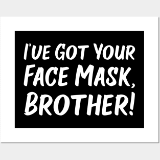 I've Got Your Face Mask, Brother! | Quotes Posters and Art